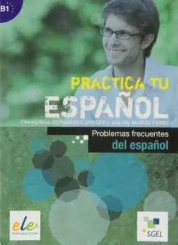 SGEL - Practica tu espanol - Problemas frecuentes del espanol
