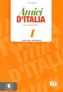 ELI - Amici d’ Italia 1 - Guida per l’insegnante + 3CD